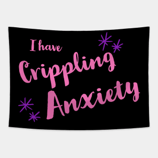 I Have Crippling Anxiety Tapestry