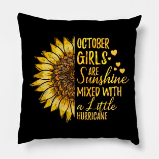 October Girls are Sunshine Mixed With a Little Hurricane Birthday Gift Sunflower Cute Gift Idea Pillow