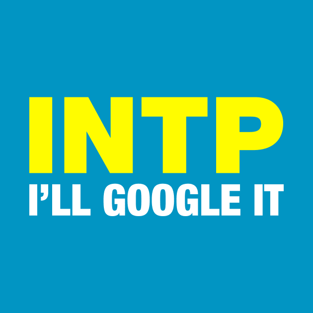 INTP I'll Google It by ifyoureallyknew