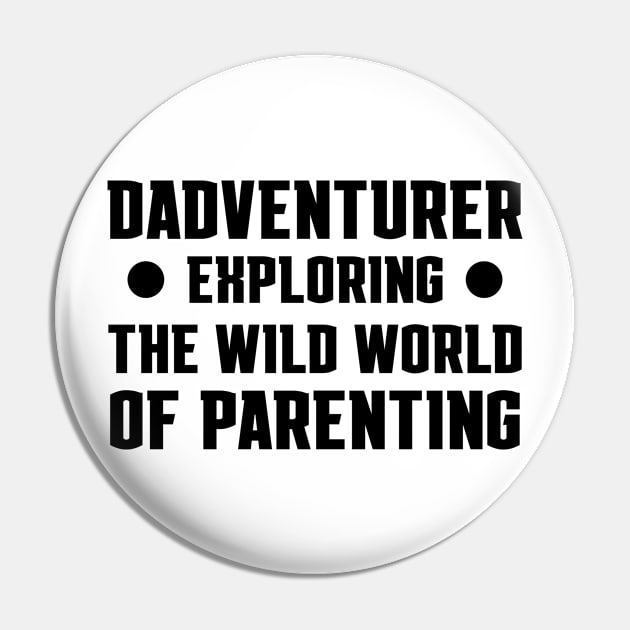 Father's Day Gift Dadventurer Exploring The Wild World Of Parenting Daddy Pin by Merchweaver