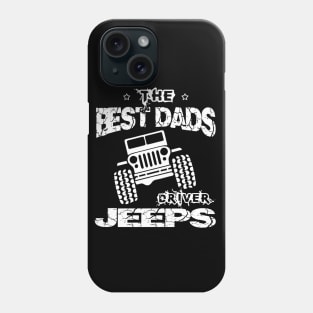 The Best Dads Drive Jeeps Father's Day Gift Papa Jeep Phone Case