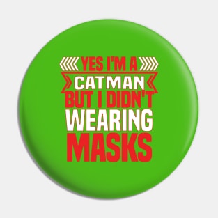 FUNNY CATMAN T SHIRT YES I AM CATMAN BUT I DIDNOT WEAR MASK Pin