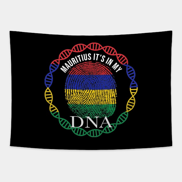 Mauritius Its In My DNA - Gift for Mauritian From Mauritius Tapestry by Country Flags