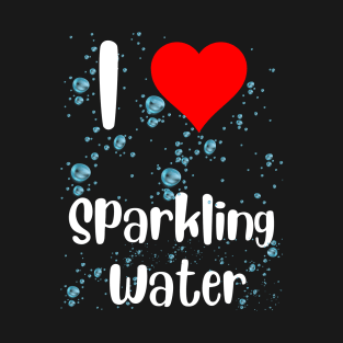 Funny sparkling water lover mineral water heart and bubbles T-Shirt