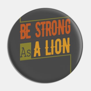 Be strong as a lion Pin