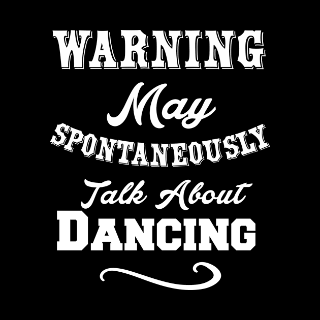 Warning May Spontaneously talk about dancing by Lin Watchorn 