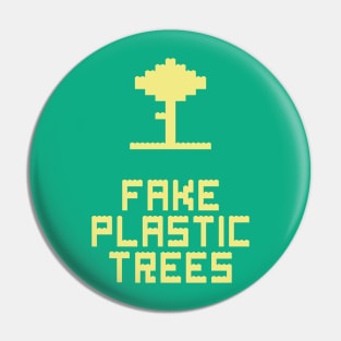 Fake Plastic Trees Pin