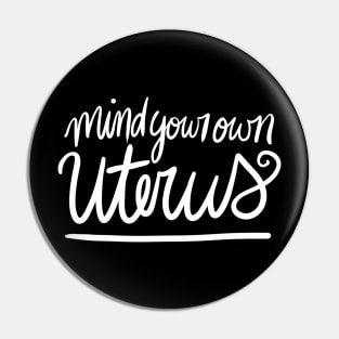 Mind your own uterus Pin