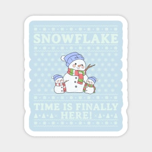 Snowflake Time Is Finally Here Magnet