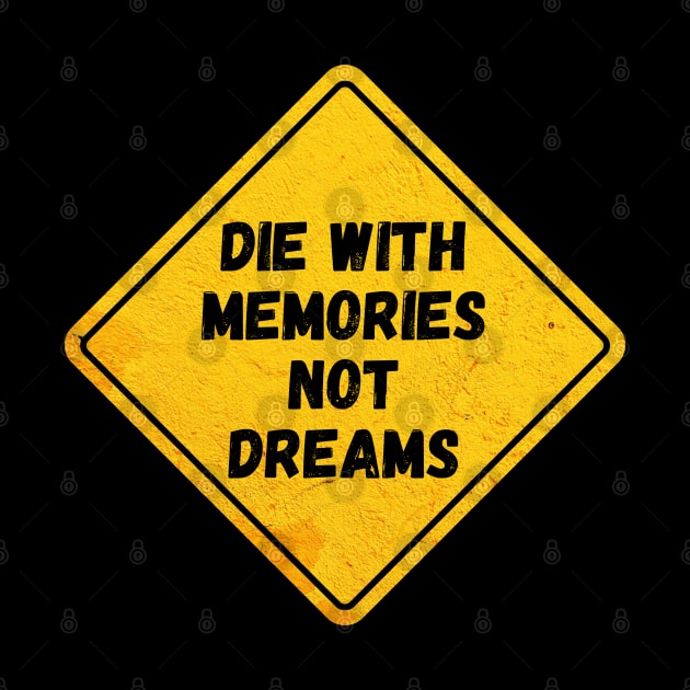 die with memories not dreams by Ouarchanii