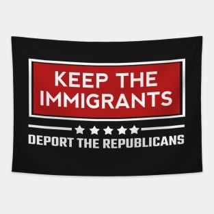 Keep the immigrants deport the republicans Tapestry