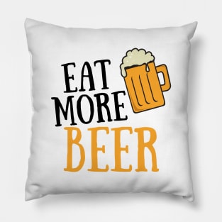 Eat More Beer - Funny Beer Quote For Funny People, Beer Fans Gifts, Beer Lovers Pillow