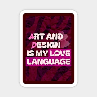 Art and design is my love language Magnet