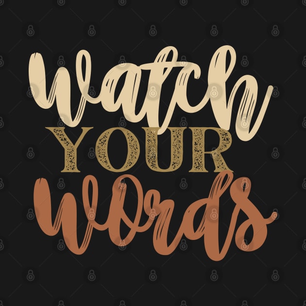 Watch your words by Kikapu creations