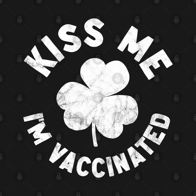 Discover Kiss me I'm vaccinated - Kiss Me Im Vaccinated - T-Shirt