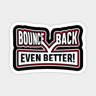 Bounce Back Magnet