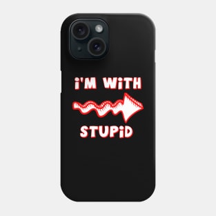 I'm With Stupid Phone Case