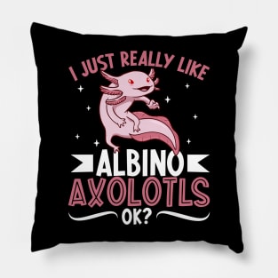 I just really like my Albino Axolotl Pillow