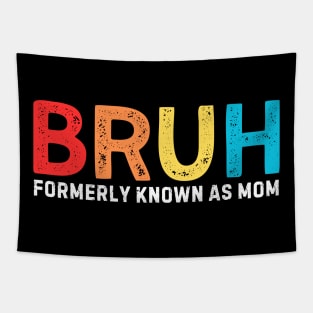 Bruh Formerly Known As Mom Funny Mother's Day Gifts Mom Tapestry