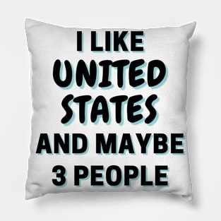 I Like United States And Maybe 3 People Pillow