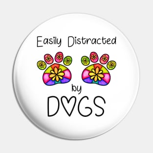 Easily Distracted by Dogs Paw Print Design Pin