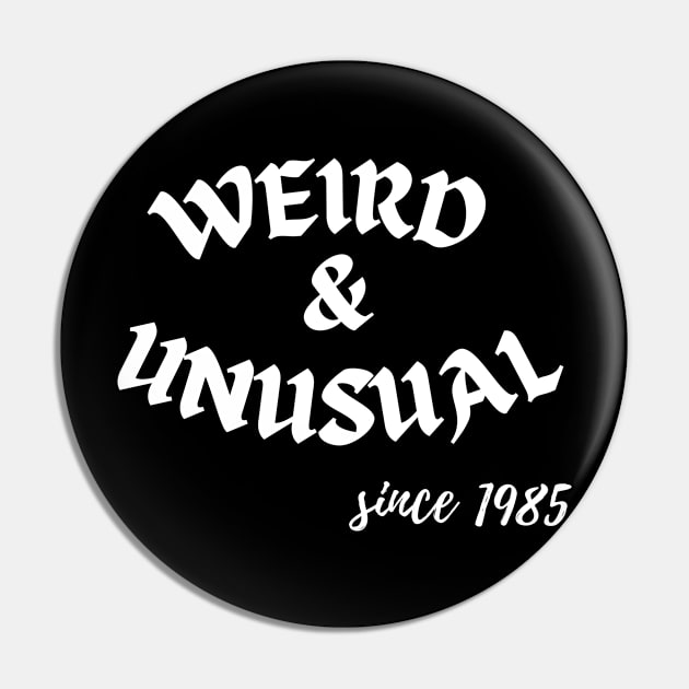 Weird and unusual since 1985 - White Pin by Kahytal