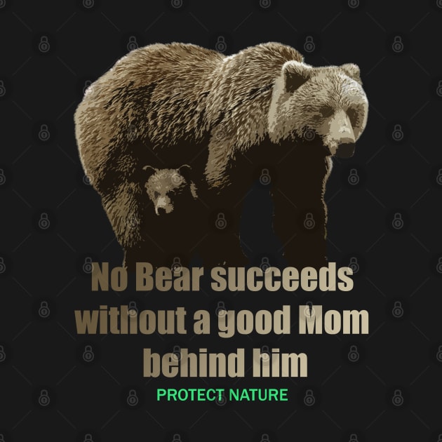 No Bear Succeeds Without A Nature by IndieTeeshirt