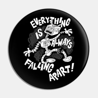 Everything Is Always Falling Apart! Pin