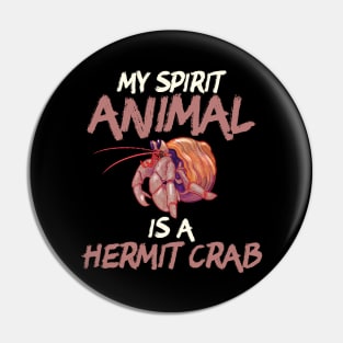 Cute & Funny My Spirit Animal Is a Hermit Crab Pin