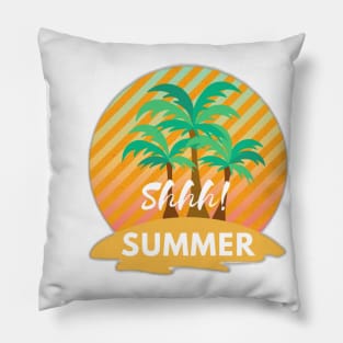 Shhhh! Summer. Pillow