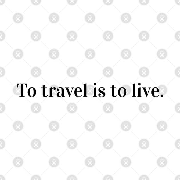 To travel is to live. by Pack & Go 