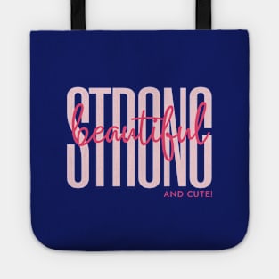 Strong, Beautiful and Cute Tote