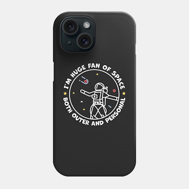 Im A Huge Fan of Space Both Outer And Personal Phone Case by Ravensdesign