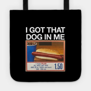 I got that dog in me Tote