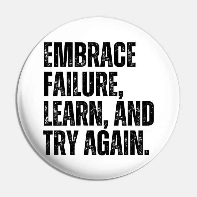 Inspirational and Motivational Quotes for Success - Embrace Failure, Learn, and Try Again Pin by Inspirational And Motivational T-Shirts