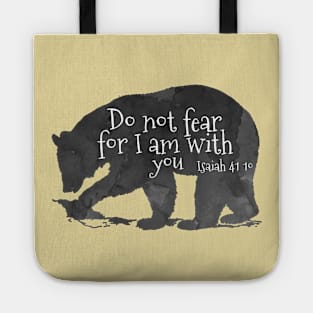 Bear Bible Verse Do Not Fear For I Am With You - Isaiah 41:10 Tote