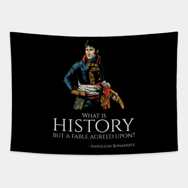 French Emperor Napoleon Bonaparte Quote On History Tapestry by Styr Designs