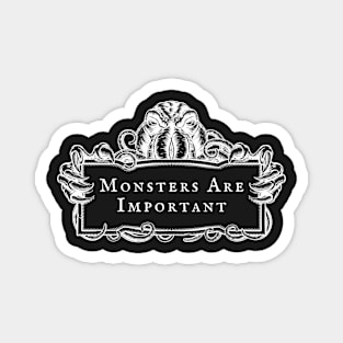 Monsters Are Important (white design) Magnet