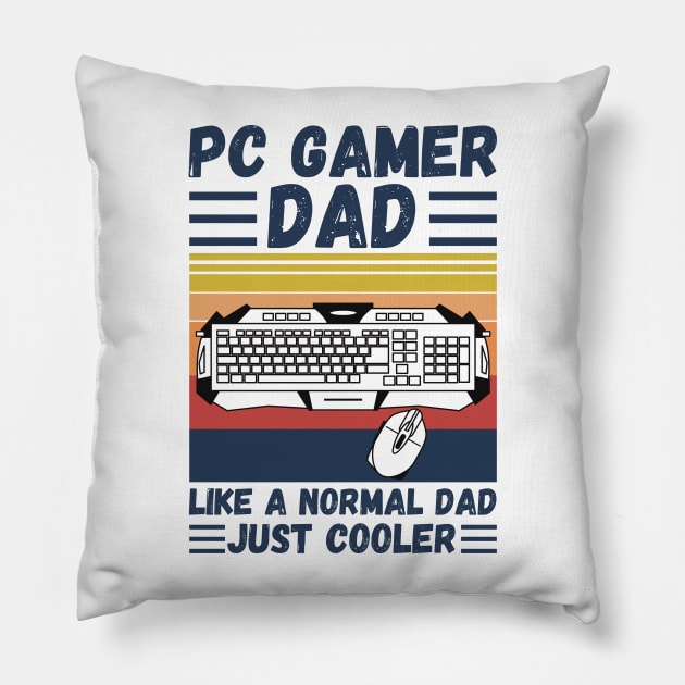 PC Gamer Dad Like A Normal Dad Just Cooler Pillow by JustBeSatisfied