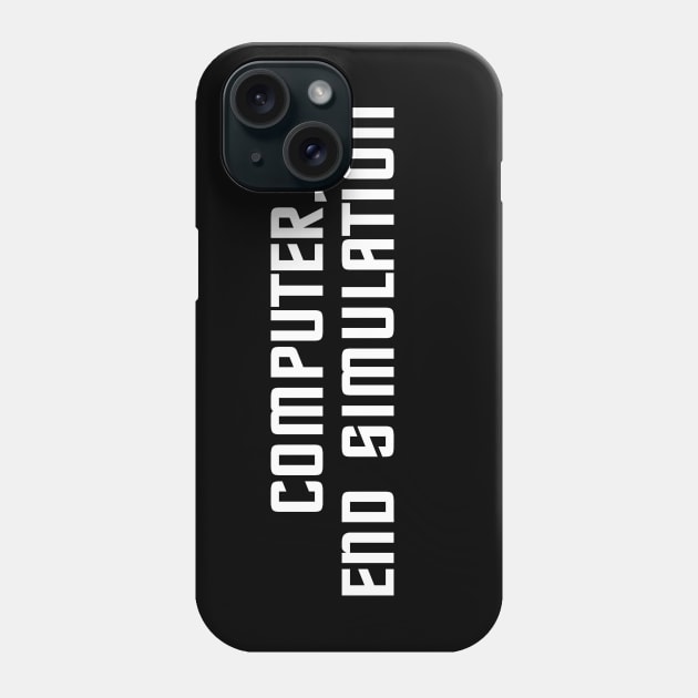 Computer, end simulation Phone Case by NinthStreetShirts