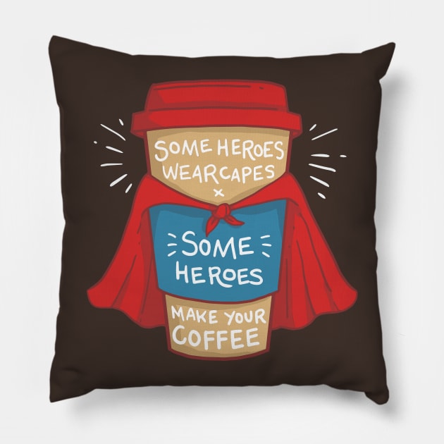 Funny Barista - Some Heroes Make Your Coffee T-Shirt Gifts Pillow by Shirtbubble