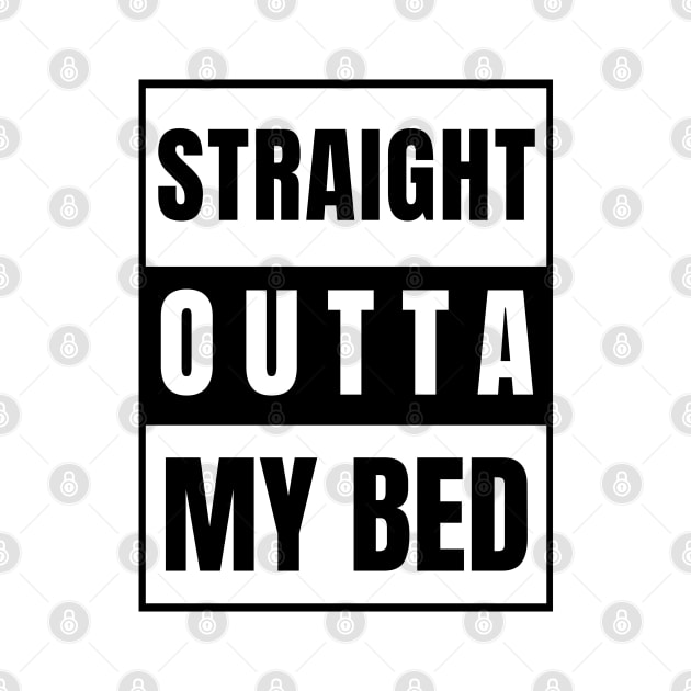 Straight Outta My Bed by vcent