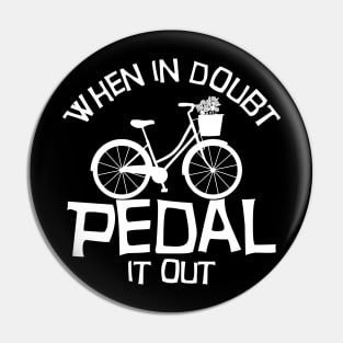 When in doubt pedal it out Funny Biking Gift Pin