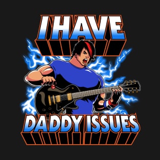 I have daddy issues T-Shirt