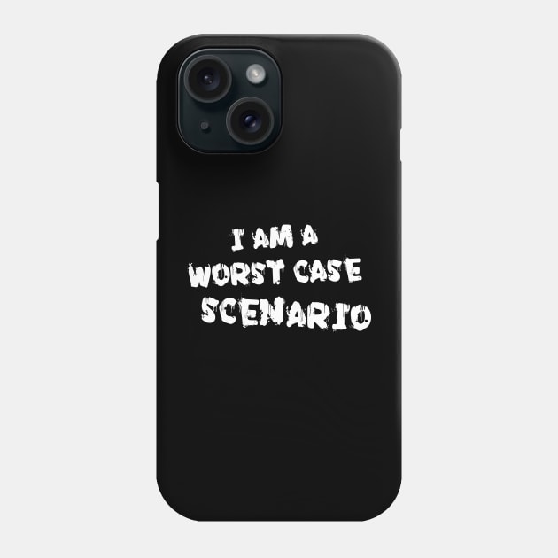 I am a worst case scenario Phone Case by TeamMatschke