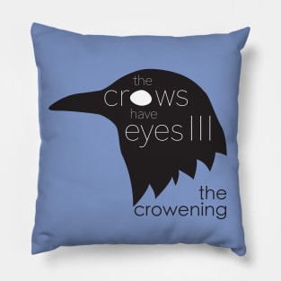 The Crows have Eyes III Pillow