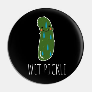 Wet Pickle Funny Pickle Pin