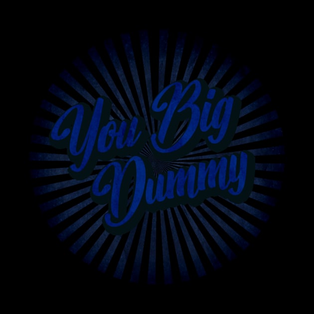 vintage you big dummy by Wizz Ventura