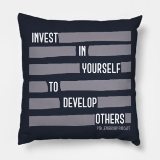 Invest in yourself to develop others Pillow