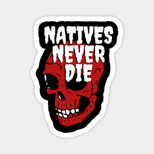 Natives Never Die Magnet